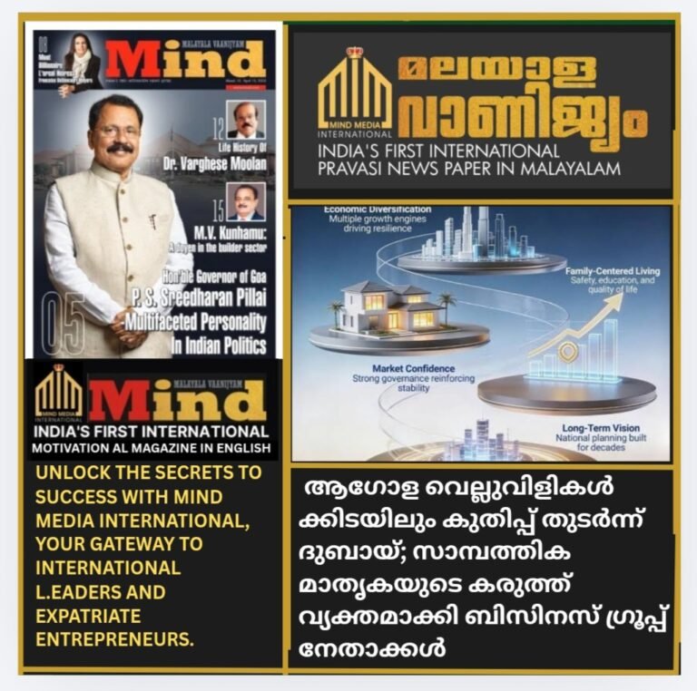 ആഗോള വെല്ലുവിളികൾ             ക്കിടയിലും കുതിപ്പ്           തുടർന്ന് ദുബായ്;          സാമ്പത്തിക       മാതൃകയുടെ   കരുത്ത് വ്യക്തമാക്കി      ബിസിനസ് ഗ്രൂപ്പ്       നേതാക്കൾ